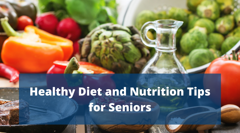 Healthy Diet and Nutrition Tips for Seniors