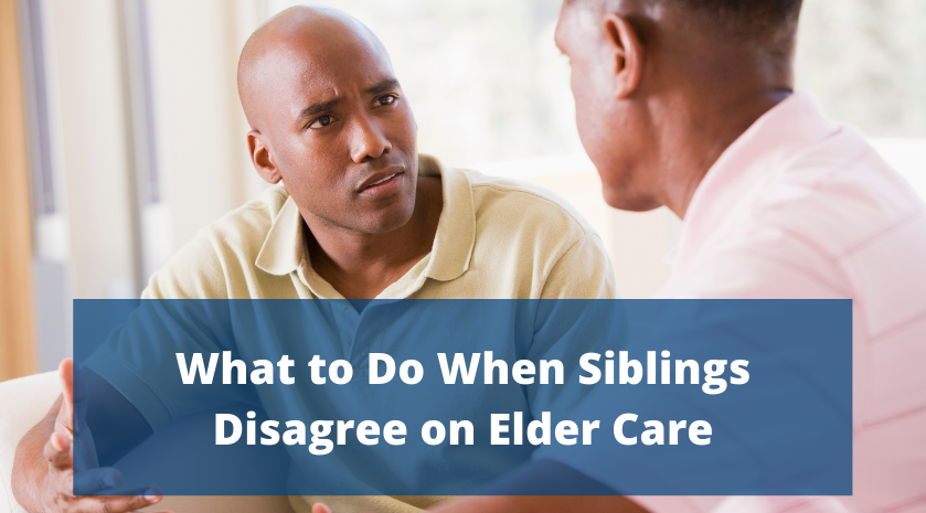 What to Do When Siblings Disagree on Elder Care