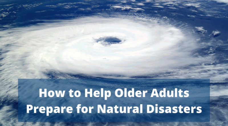 How to Help Older Adults Prepare for Natural Disasters - CareGivers of ...